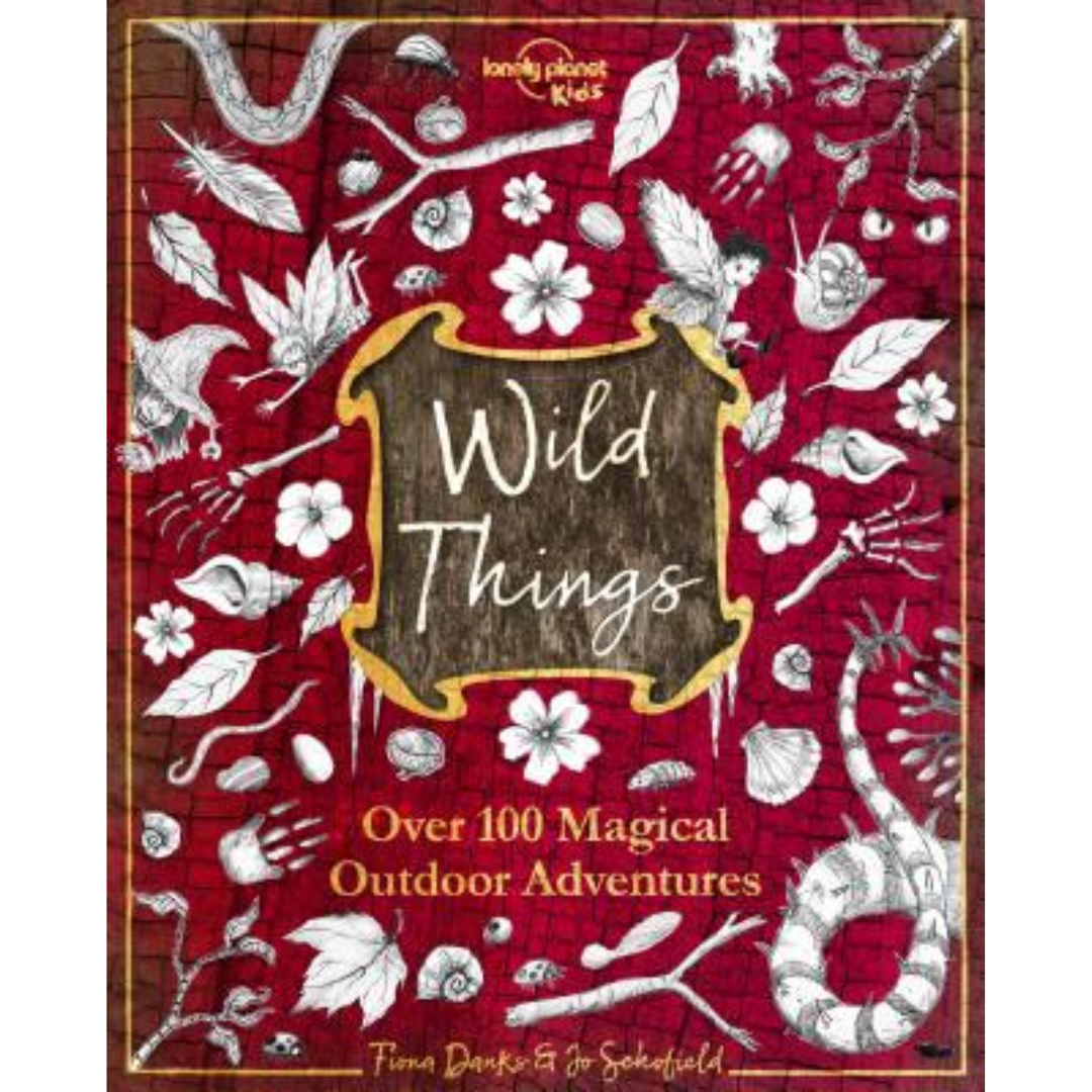 Wild Things: Over 100 Magical Outdoor Adventures