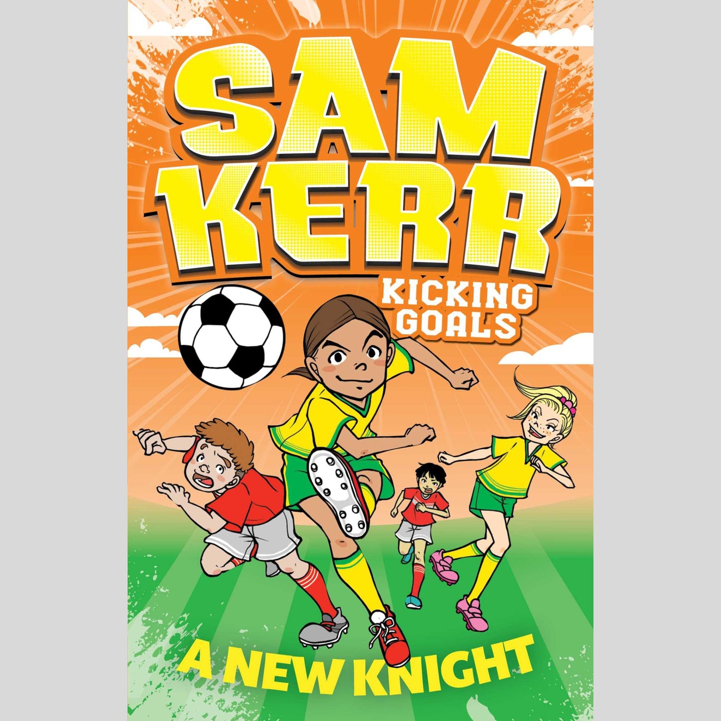 A New Knight (Sam Kerr: Kicking Goals #2)