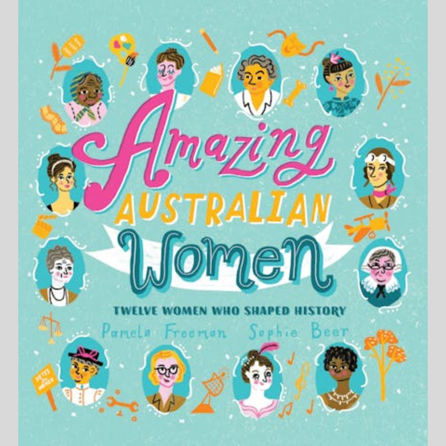 Amazing Australian Women - Twelve Women Who Shaped History