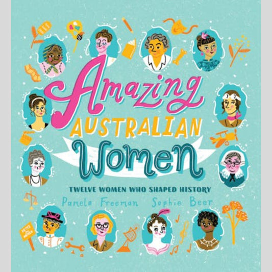 Amazing Australian Women - Twelve Women Who Shaped History