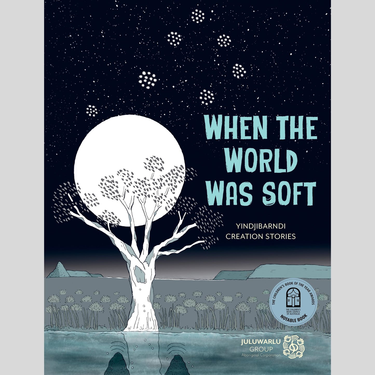 When the World Was Soft - Yindjibarndi Creation Stories