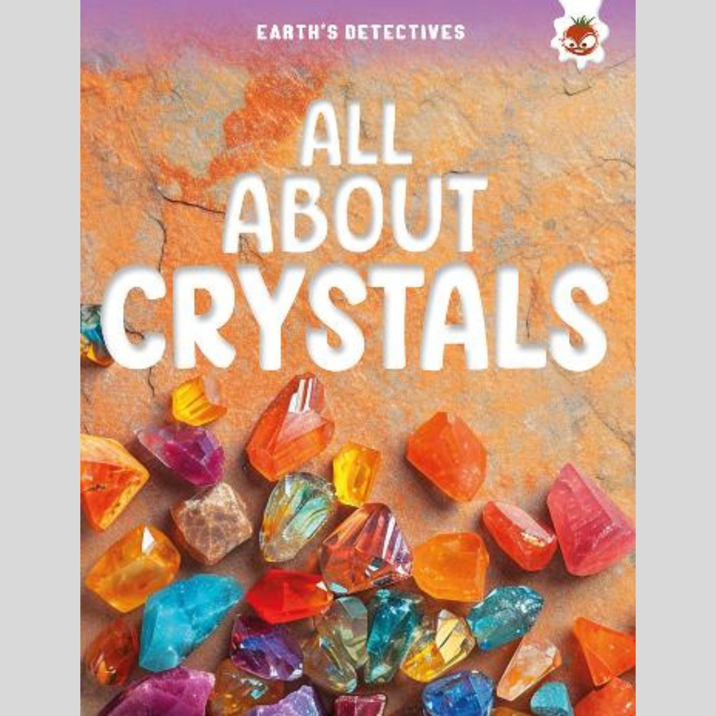 Earth's Detectives: All About Crystals
