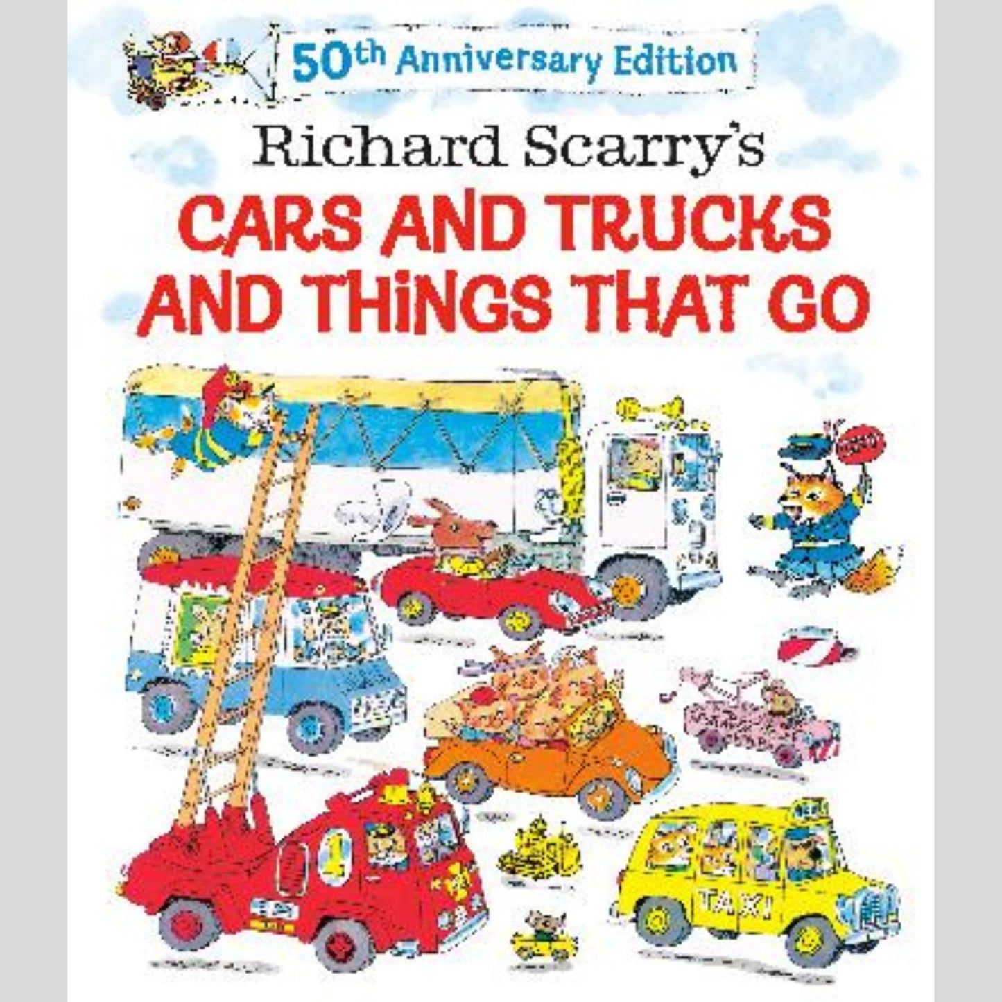 Richard Scarry's Cars and Trucks and Things That Go - 50th Anniversary Edition