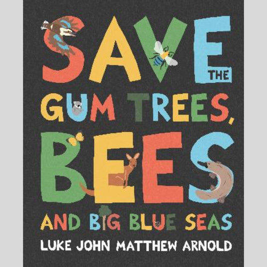 Save the Gum Trees, Bees and Big Blue Seas