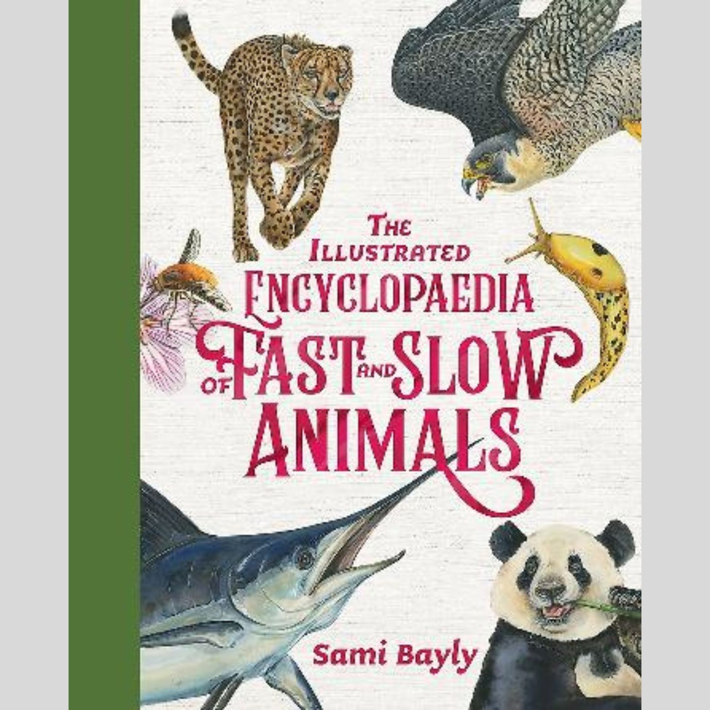 The Illustrated Encyclopaedia of Fast and Slow Animals
