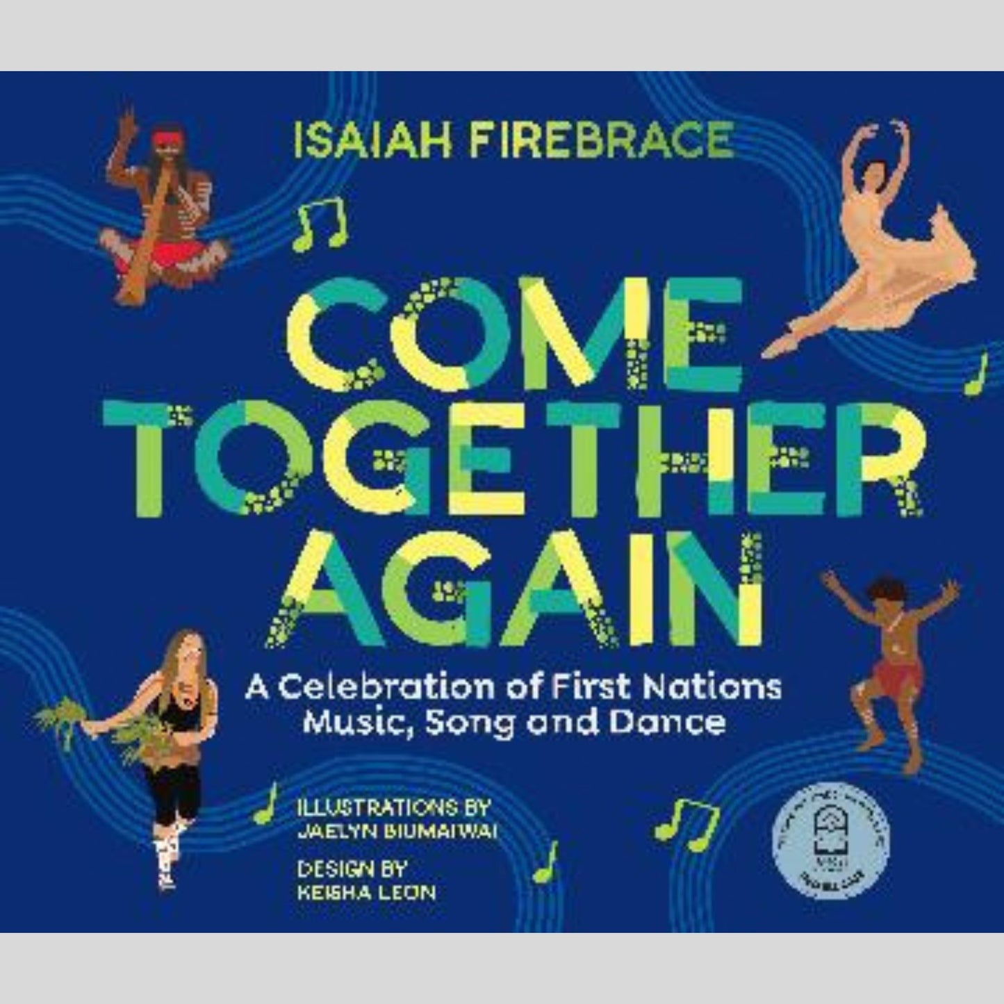 Come Together Again A Celebration of First Nations Music, Song and Dance