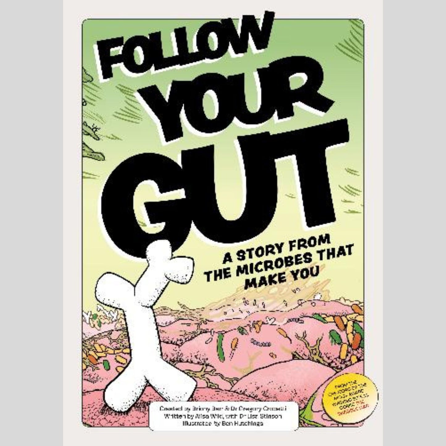 Follow Your Gut a story from the microbes that make you