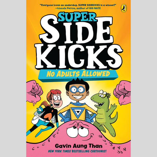 Super Sidekicks 1: No Adults Allowed - Full Colour Edition