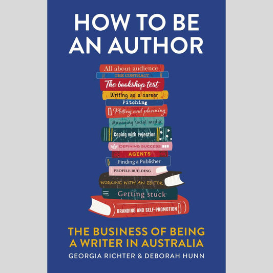How to be an Author The Business of Being a Writer in Australia