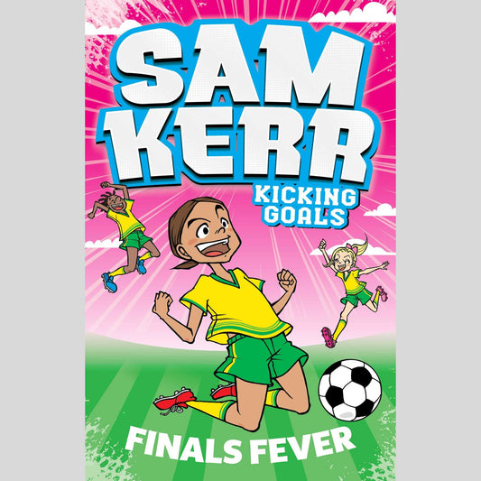 Finals Fever (#4 Sam Kerr: Kicking Goals)