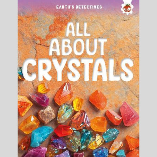 Earth's Detectives: All About Crystals