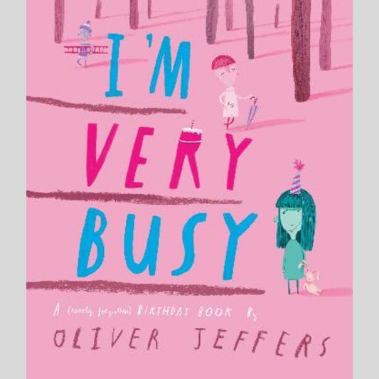 I'm Very Busy: A (Nearly Forgotten) Birthday Book