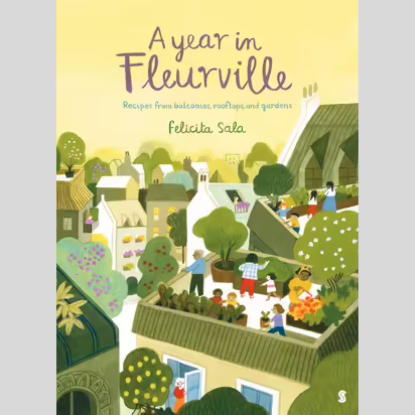 A Year in Fleurville - recipes from balconies, rooftops, and gardens