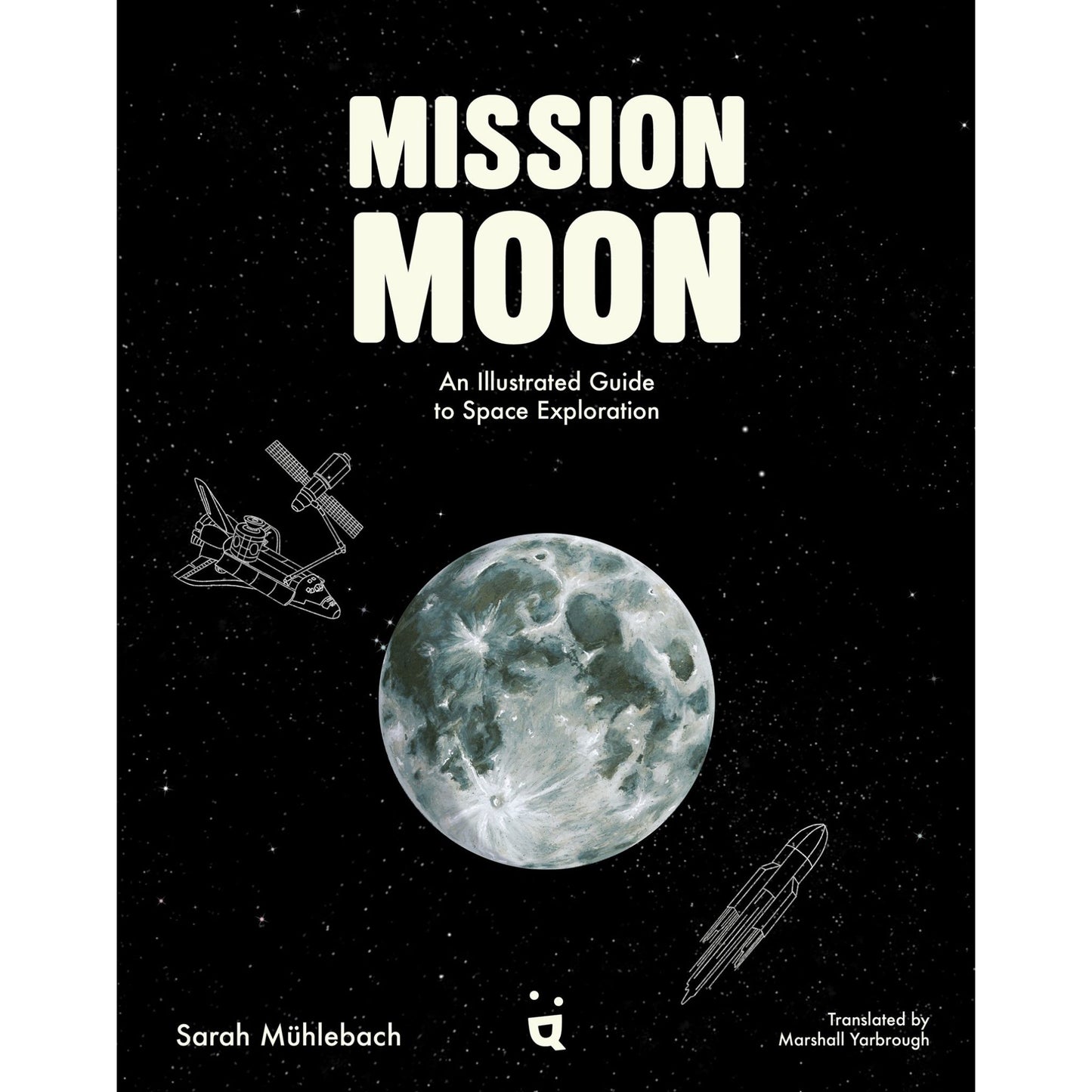 Mission Moon - An Illustrated Guide to Space Exploration
