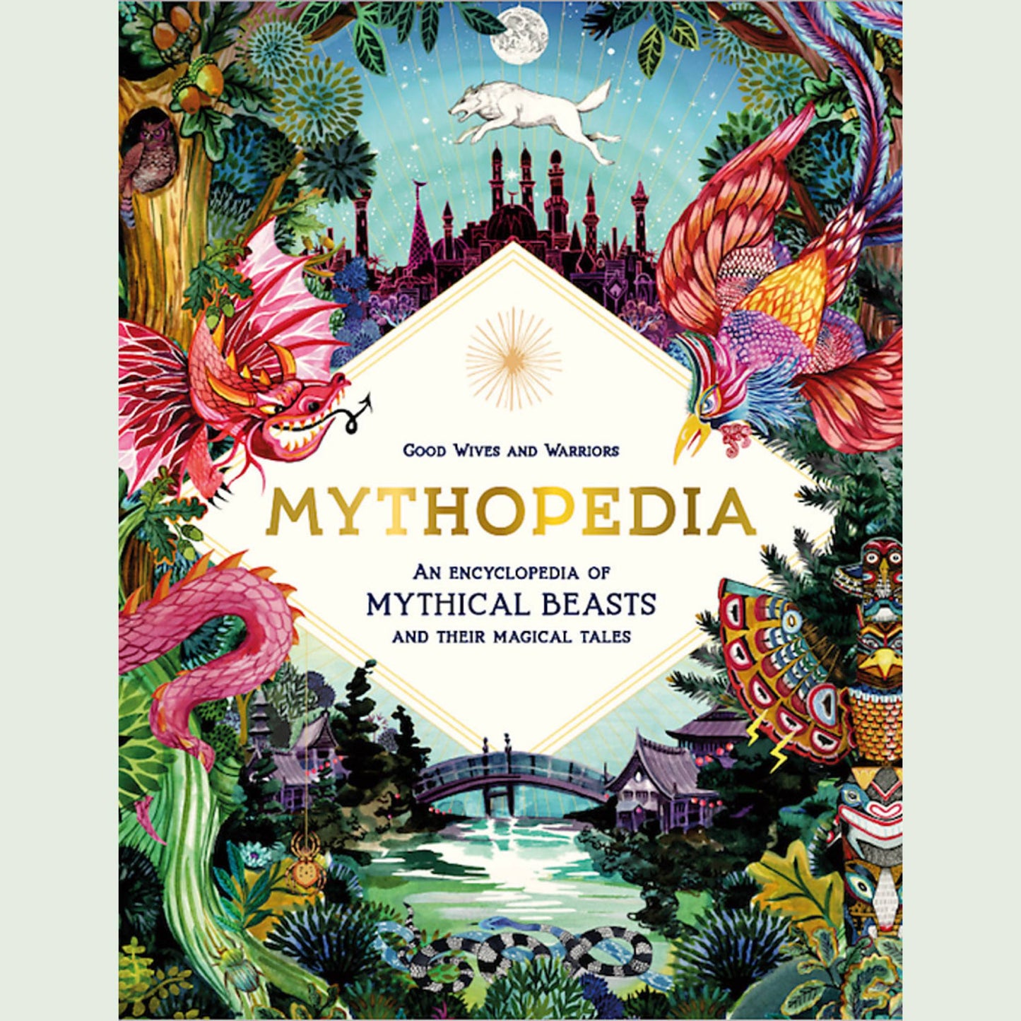 Mythopedia:  An Encyclopedia of Mythical Beasts and Their Magical Tales