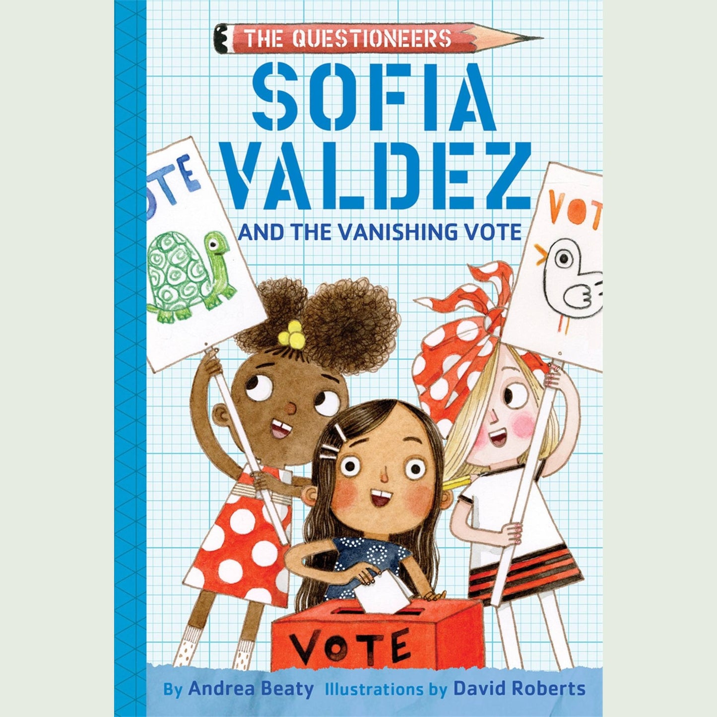 Sofia Valdez and the Vanishing Vote : The Questioneers Book #4
