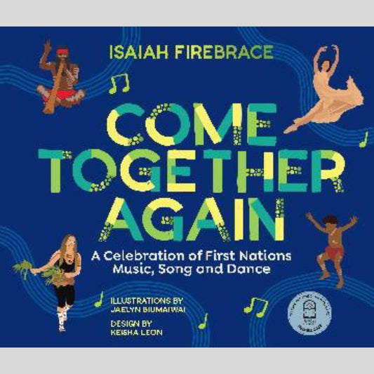 Come Together Again A Celebration of First Nations Music, Song and Dance