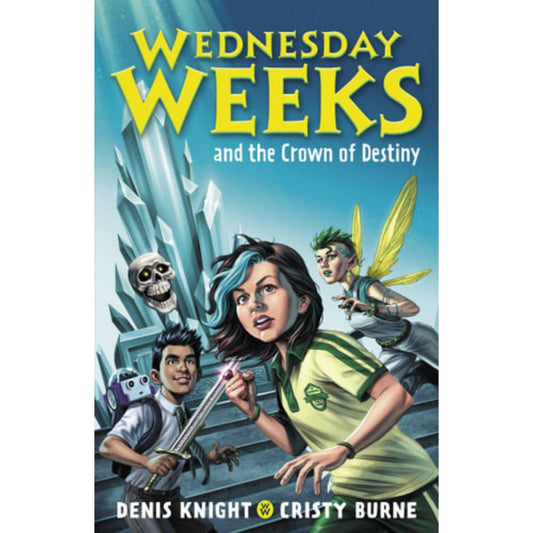 Wednesday Weeks and the Crown of Destiny - Book 2